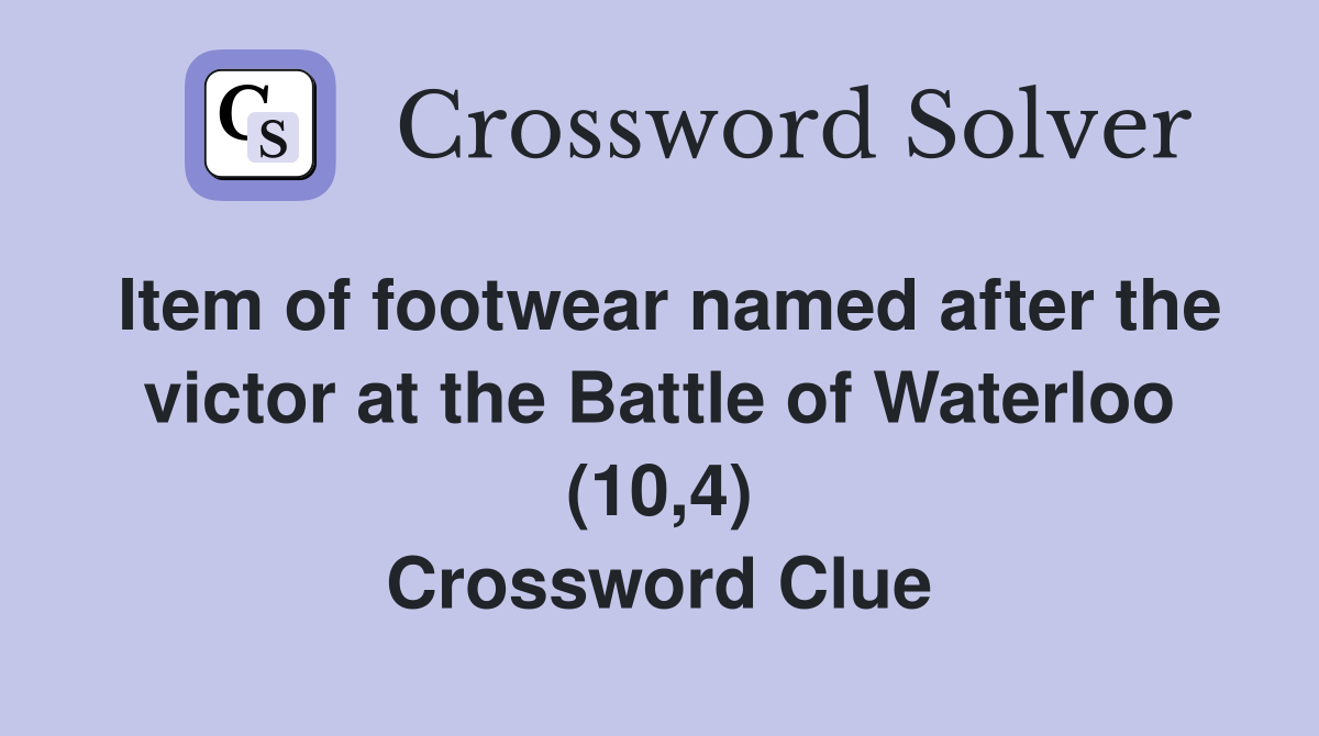 Item of footwear named after the victor at the Battle of Waterloo (10,4